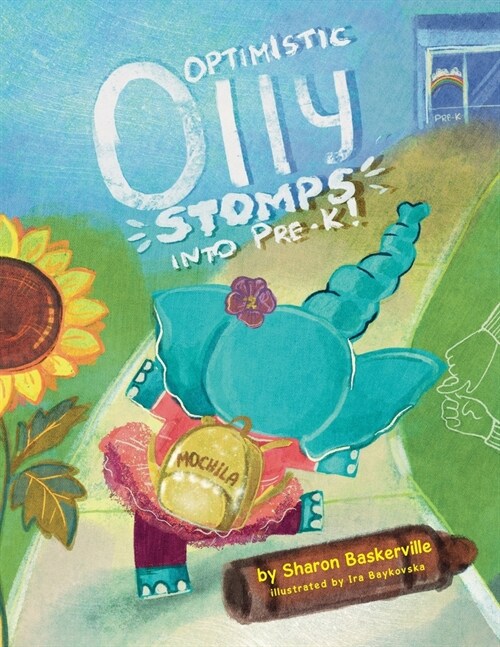 Optimistic Olly Stomps Into PRE-K!: This is the tale of a busy little elephant with ADHD. Olly joins an inclusive classroom, and all she wants is to m (Paperback)