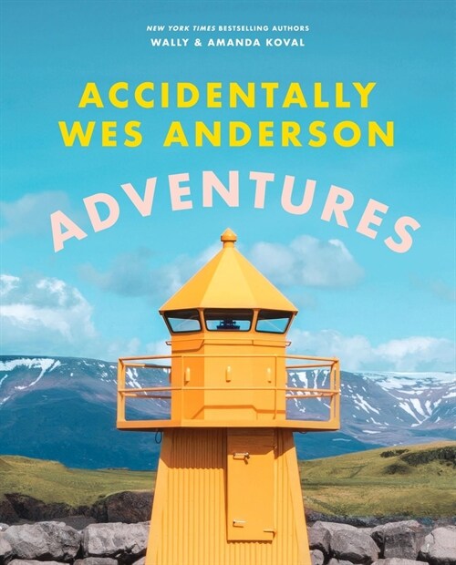 Accidentally Wes Anderson: Adventures (Hardcover)