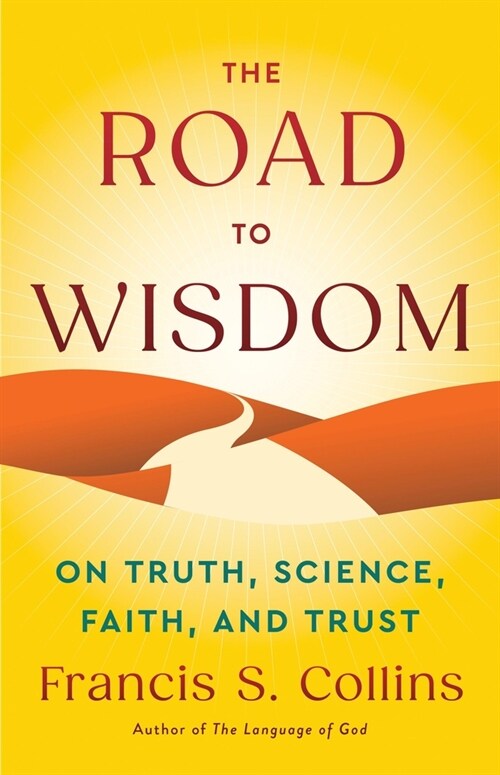 The Road to Wisdom: On Truth, Science, Faith, and Trust (Hardcover)