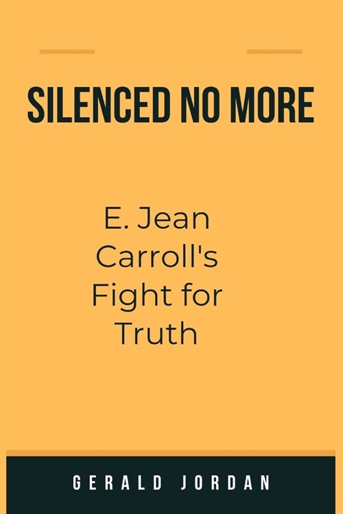 Silenced No More: E. Jean Carrolls Fight for Truth (Paperback)