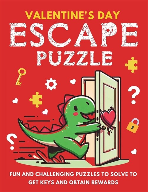 Valentines Day Escape Puzzle: Fun and Challenging Puzzles to Solve and Obtain Rewards Cute Valentines Gifts for Boys and Girls (Paperback)