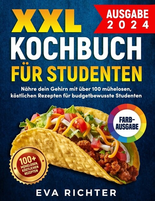 XXL Kochbuch f? Studenten: N?re dein Gehirn mit ?er 100 m?elosen, k?tlichen Rezepten f? budgetbewusste Studenten (Paperback)