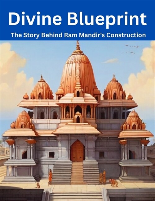Divine Blueprint: The Story Behind Ram Mandirs Construction (Paperback)