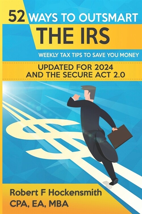52 Ways To Outsmart the IRS: Weekly Tips to Save Money (Paperback)