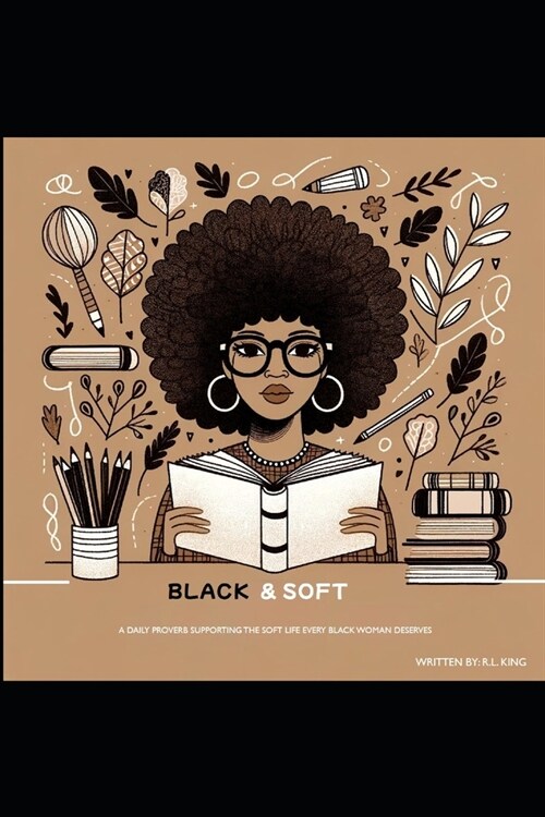 Black & Soft: A Daily Proverb Supporting the Soft Life Every Black Woman Deserves (Paperback)