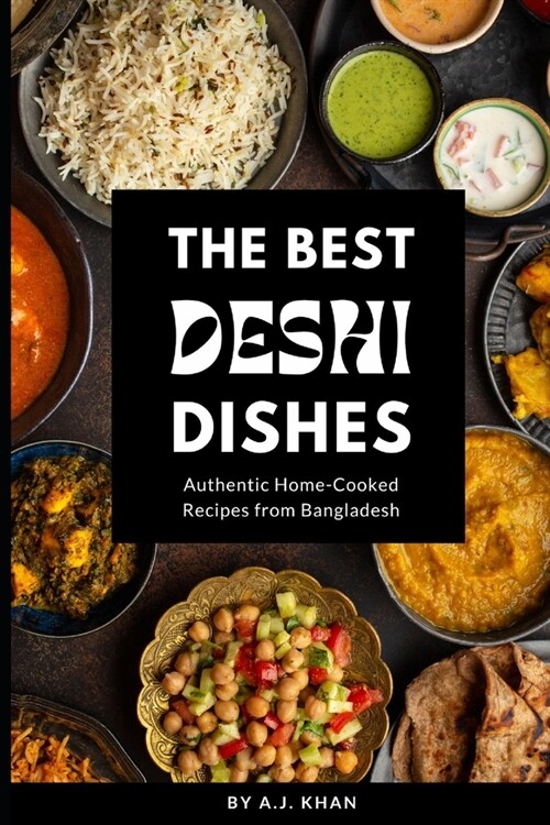 The Best Deshi Dishes: Authentic Home-Cooked Recipes from Bangladesh (Paperback)