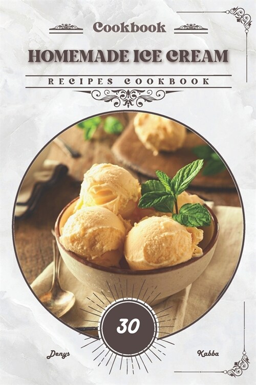 Homemade Ice Cream: Recipes cookbook (Paperback)