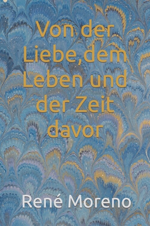 Von der Liebe, dem Leben und der Zeit davor (Paperback)