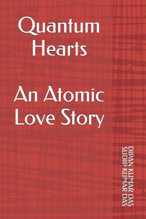 Quantum Hearts: An Atomic Love Story (Paperback)