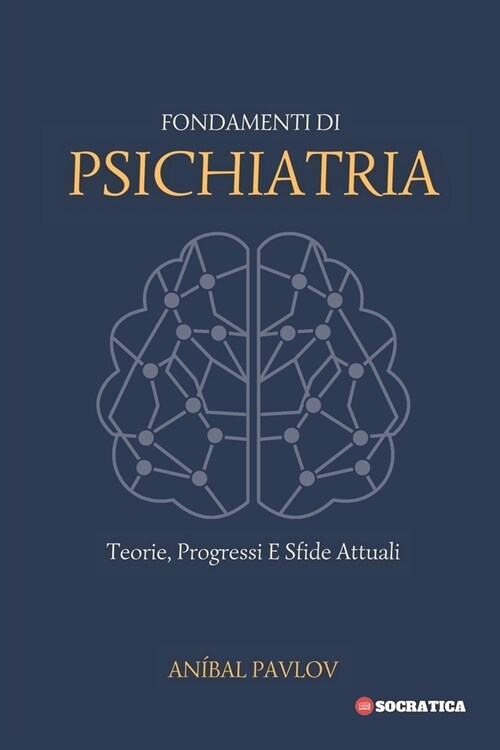 Fondamenti Di Psichiatria: Teorie, Progressi E Sfide Attuali (Paperback)