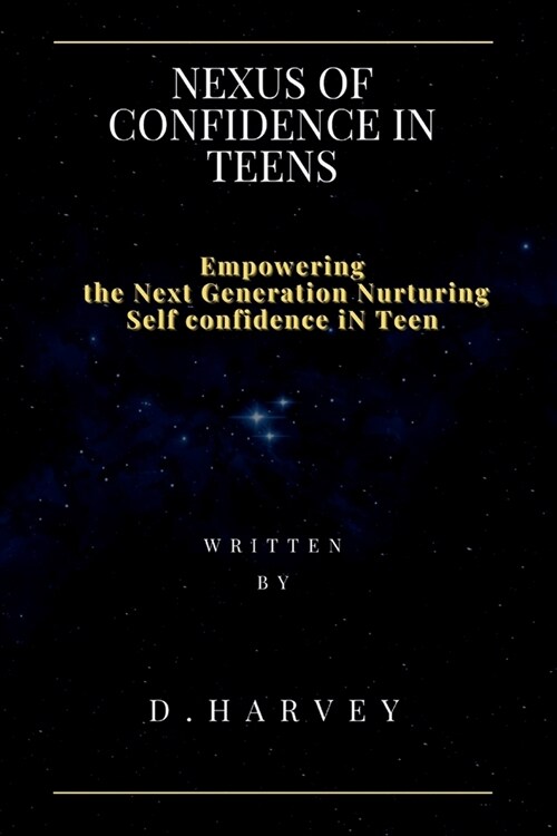 Nexus of Confidence in Teens: Empowering the Next Generation Nurturing self confidence in Teen (Paperback)