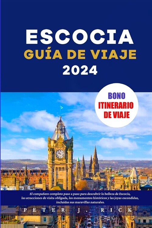 Escocia Gu? de viaje 2024: El compa?ro completo paso a paso para descubrir la belleza de Escocia, las atracciones de visita obligada, los monume (Paperback)