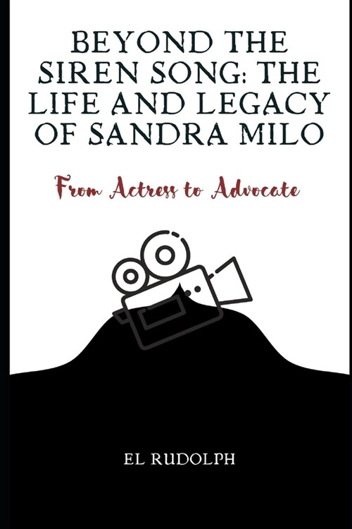 Beyond the Siren Song: The Life and Legacy of Sandra Milo: From Actress to Advocate (Paperback)