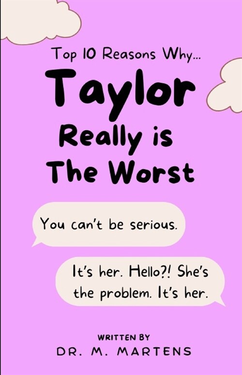 Top 10 Reasons Why Taylor Really is The Worst (Paperback)