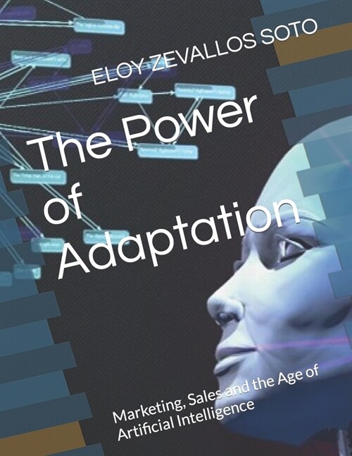 The Power of Adaptation: Marketing, Sales and the Age of Artificial Intelligence (Paperback)