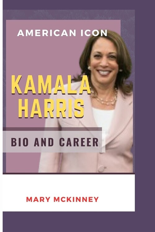 Kamala Harris: American Icon: Bio and Career (Paperback)