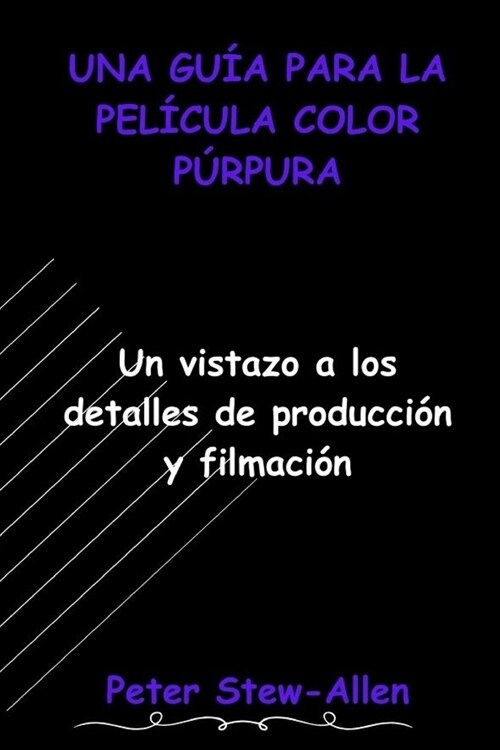 Una Gu? Para La Pel?ula Color P?pura: Un vistazo a los detalles de producci? y filmaci? (Paperback)