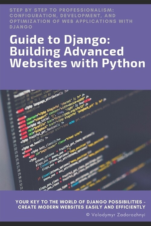 Guide to Django: Building Advanced Websites with Python (Paperback)