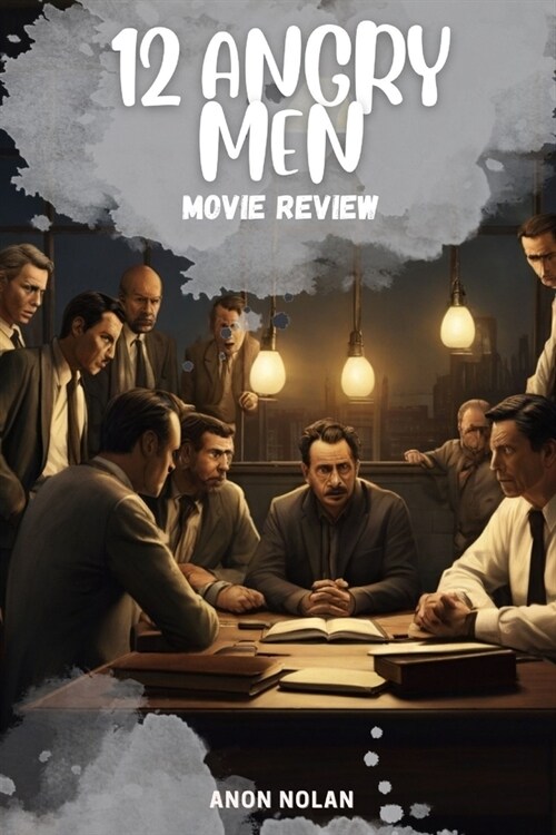 12 Angry Men Movie Review and Guide: An In-Depth Journey into 12 Angry Men (Paperback)