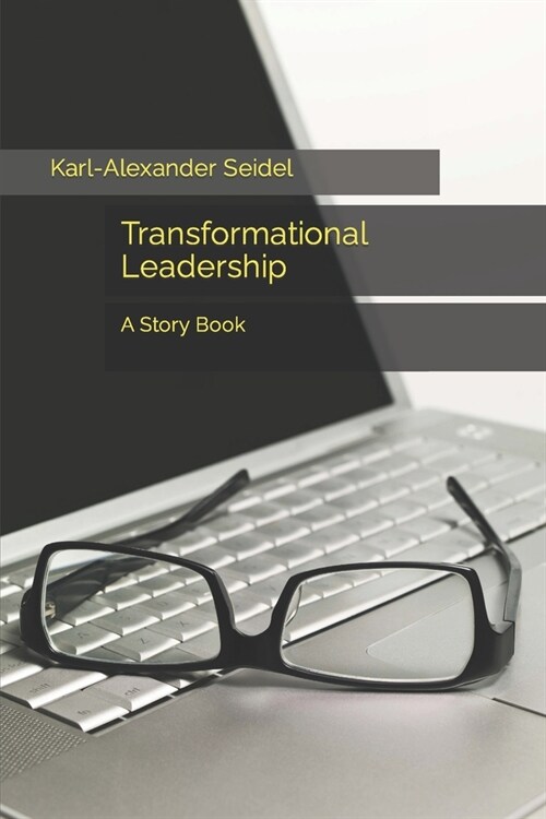 Transformational Leadership: A Story Book (Paperback)
