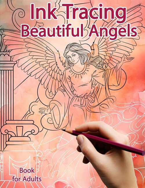 Ink Tracing Book for Adults: Beautiful Angels: Reverse Coloring and Activity book (Paperback)