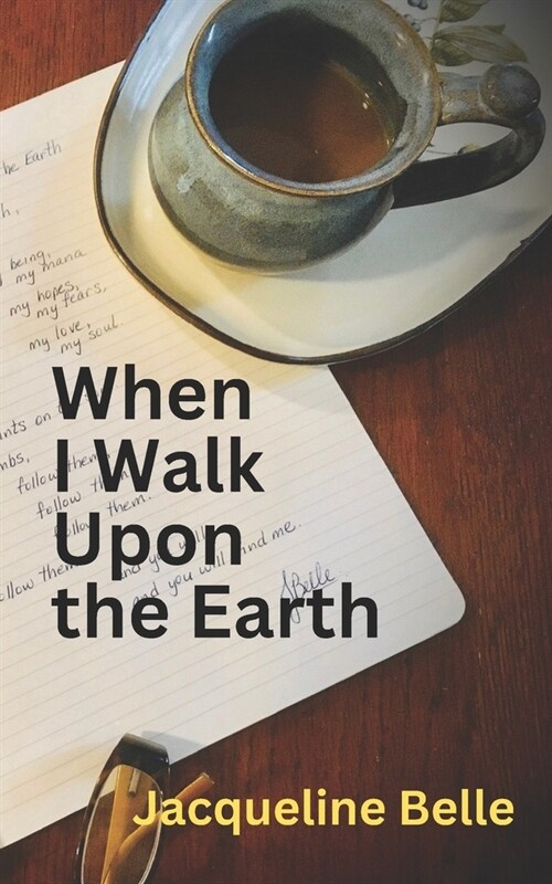 When I Walk Upon the Earth (Paperback)