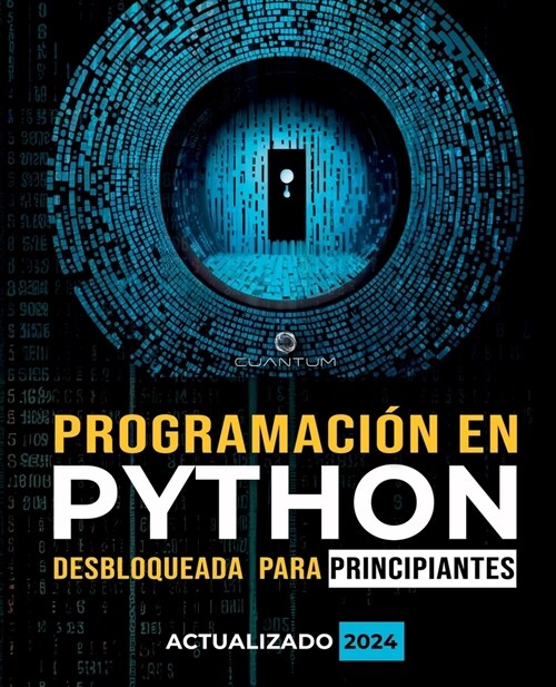 Programaci? en Python Desbloqueada para Principiantes: Gu? definitiva para aprender los conceptos b?icos de Python: Fundamentos de programaci?. Py (Paperback)