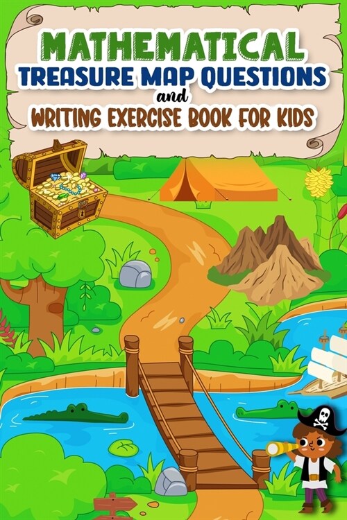 Mathematical Treasure Map Questions and Writing Exercise Book for Kids: Super Fun Educational Adventures Practice and Improve Counting Skills with Eng (Paperback)