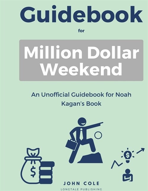 Guidebook For Million Dollar Weekend: An Unofficial Guidebook for Noah Kagans Book (Paperback)