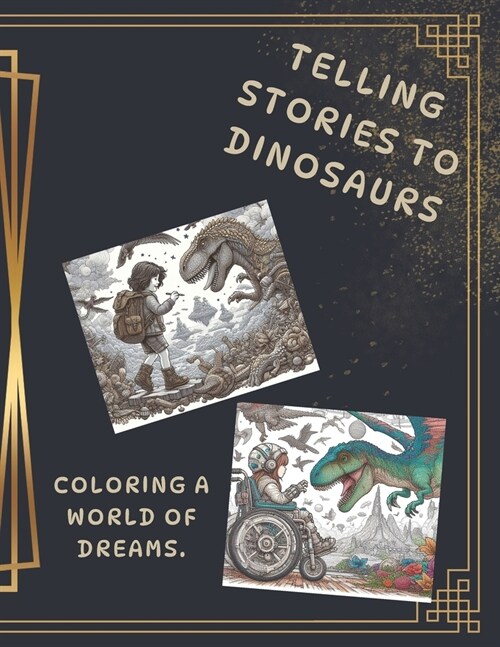 Coloring a World of Dreams: Telling Stories to Dinosaurs (Paperback)