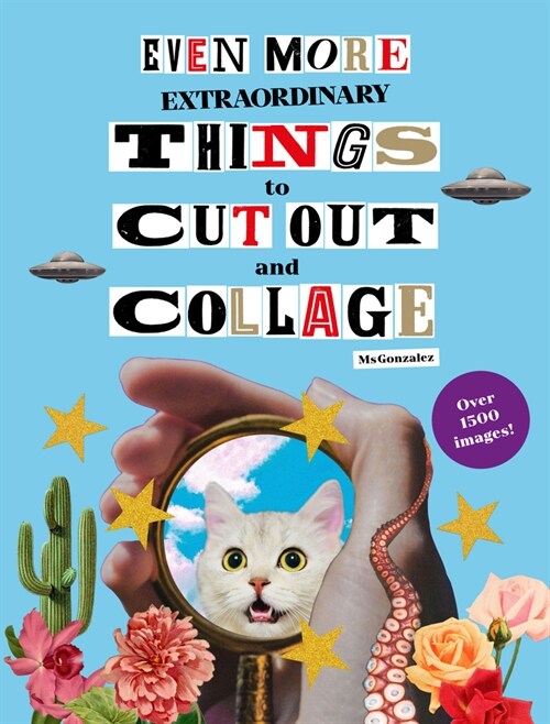 Even More Extraordinary Things to Cut Out and Collage (Paperback)