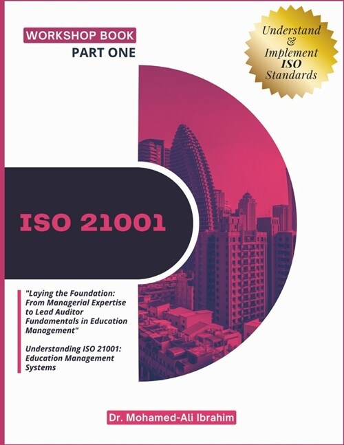 Iso 21001: Laying the Foundation: From Managerial Expertise to Lead Auditor Fundamentals in Education Management Understanding (Paperback)