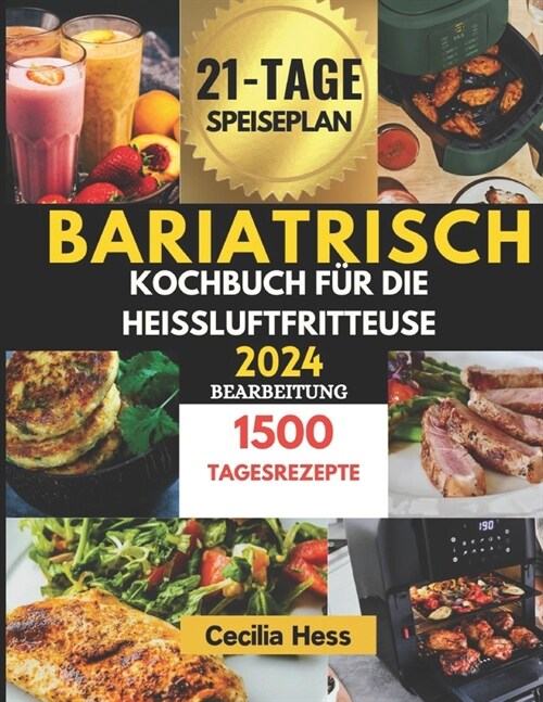 Bariatrisch Kochbuch f? die Hei?uftfritteuse 2024: M?elose und k?tliche Rezepte, die Ihnen helfen, Gewicht zu halten und gleichzeitig Ihre liebste (Paperback)