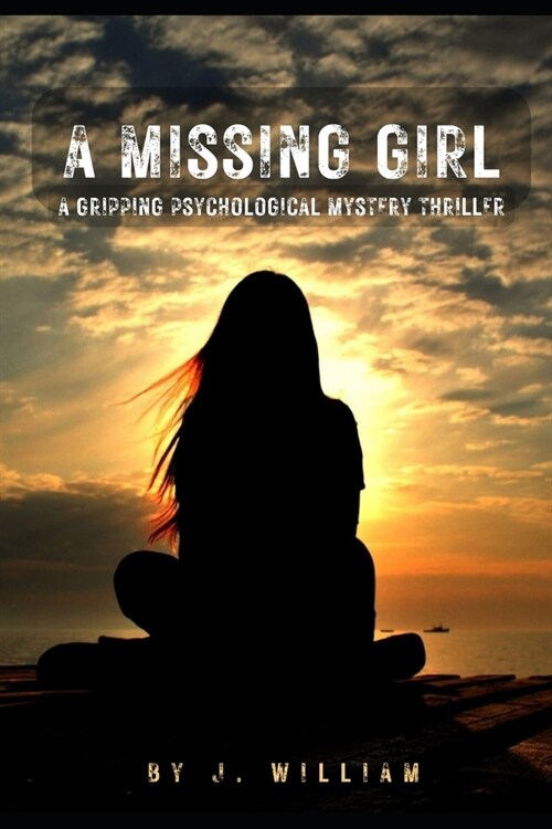 A Missing Girl: A Gripping Psychological Mystery Thriller (Paperback)
