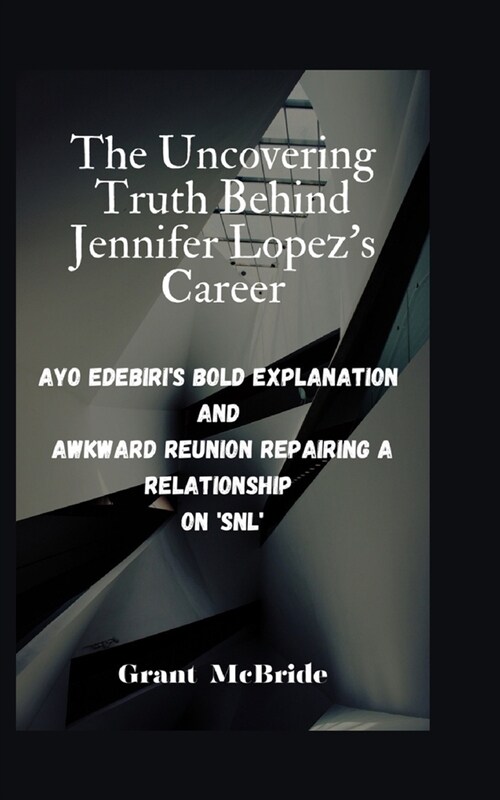 The Uncovering Truth Behind Jennifer Lopezs Career: Ayo Edebiris Bold explanation and Awkward Reunion Repairing a Relationship on SNL (Paperback)