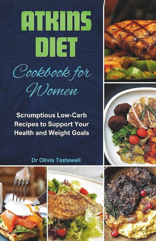 Atkins Diet Cookbook for Women: Scrumptious Low-Carb Recipes to Support Your Health and Weight Goals (Paperback)