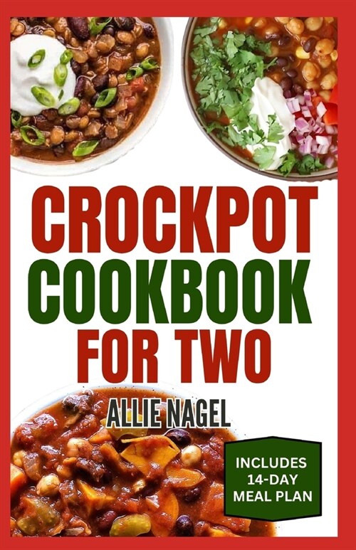 Crockpot Cookbook For Two: Healthy, Quick, Easy, and Delicious Diet Recipes and Meal Plan for Beginners Includes Soups, Desserts and Breakfast (Paperback)