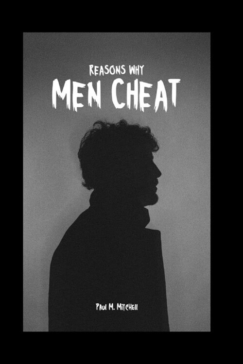 Reasons Why Men Cheat (Paperback)