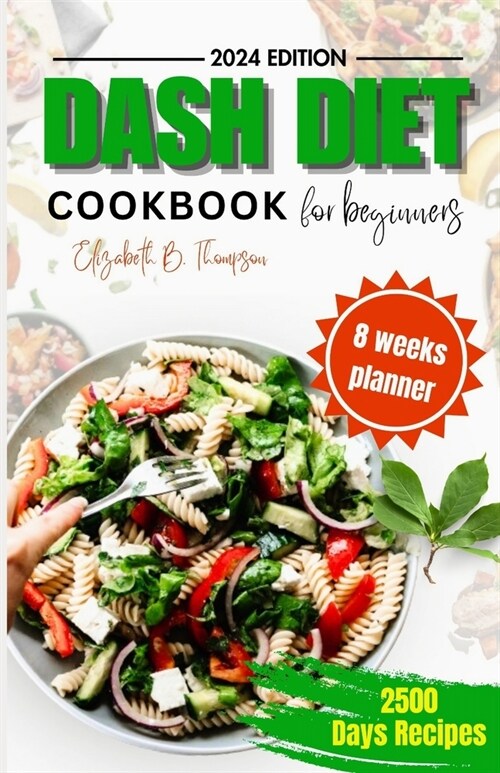 Dash Diet Cook Book for Beginners: Ultimate Guide to Managing Blood Pressure Problem, with Delicious Low-sodium, High-potassium Recipes, For Two And N (Paperback)