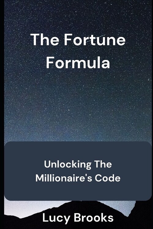 The Fortune formula: Unlocking millionaires Code (Paperback)