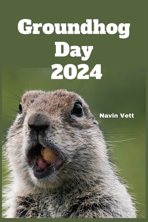 Groundhog Day 2024: History And What To Know On February 2nd (Paperback)