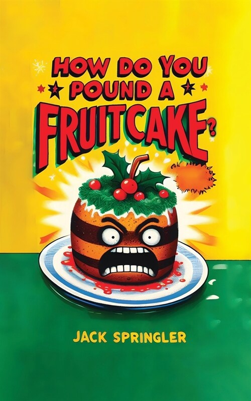 How do you pound a fruitcake? Serious answers only. (Paperback)