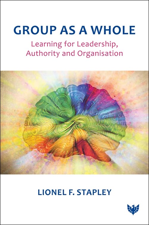 Group as a Whole : Learning for Leadership, Authority and Organisation (Paperback)