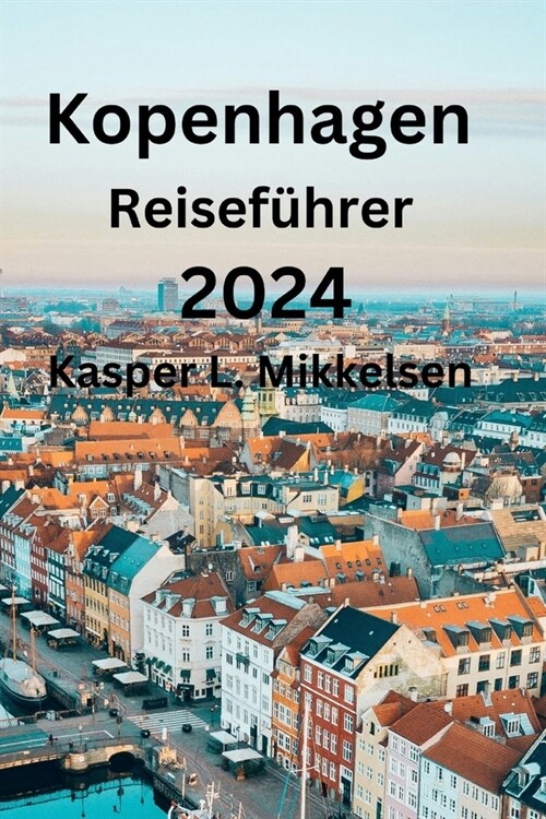 Kopenhagen Reisef?rer 2024 (Paperback)