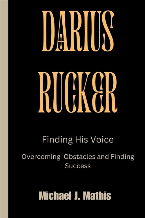 Darius Rucker: Finding His Voice - Overcoming Obstacle and Finding Success (Paperback)