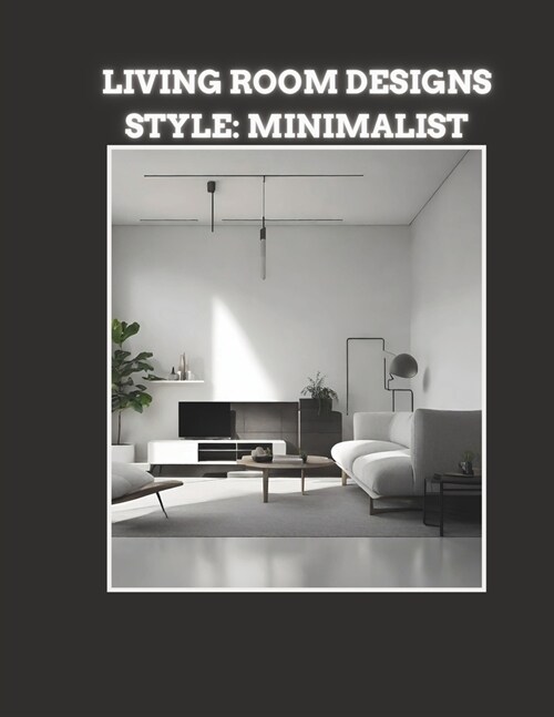 Living Room Designs: Style: Minimalist (Paperback)