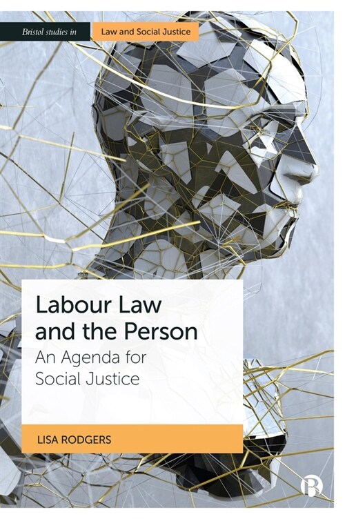 Labour Law and the Person : An Agenda for Social Justice (Hardcover)