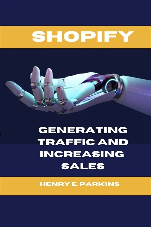 Shopify: Generating Traffic and Increasing Sales (Paperback)