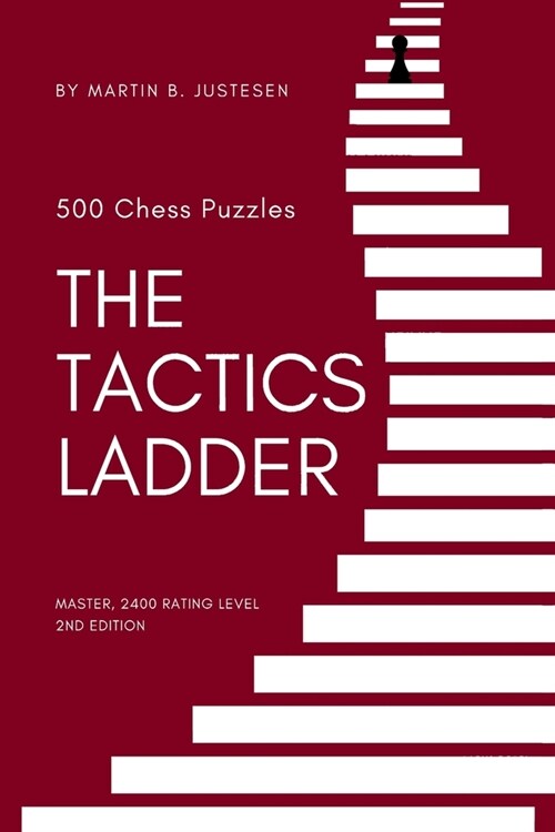 The Tactics Ladder - Master: 500 Chess Puzzles, 2400 Rating Level, 2nd Edition (Paperback)