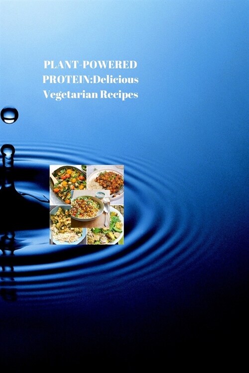 Plant-Powered Protein: Delicious Vegetarian Recipes for a Stronger, Healthier You (Paperback)